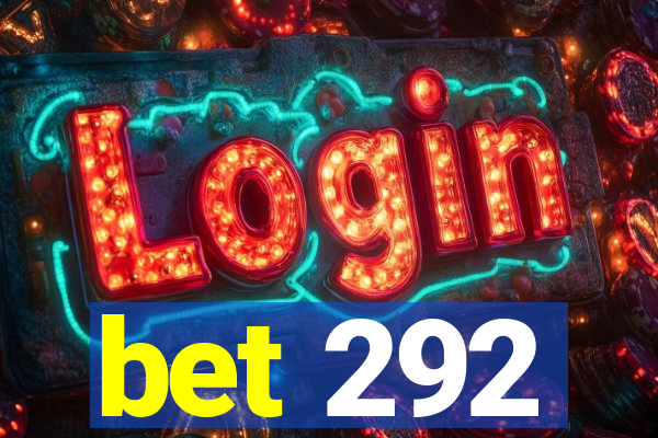 bet 292